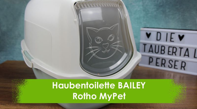 Rotho MyPet, Taubertalperser, unabhängiger Katzenblog, Katzenklo, Katuenhaubentoilette, Bailey, Produkttest